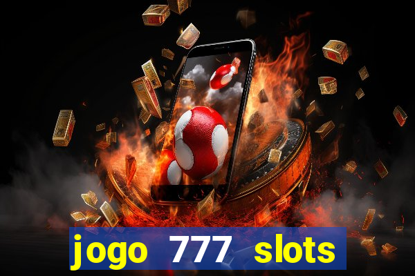 jogo 777 slots paga mesmo